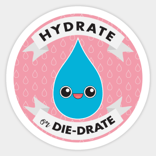 Hydrate or Die-drate Sticker